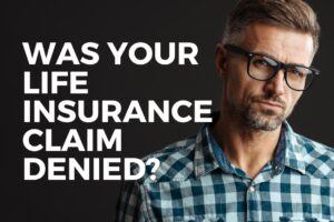 Is the life insurance company not paying your claim?